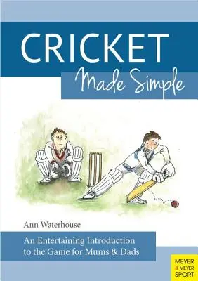 Cricket Made Simple : Une introduction divertissante au jeu pour les mamans et les papas - Cricket Made Simple: An Entertaining Introduction to the Game for Mums & Dads