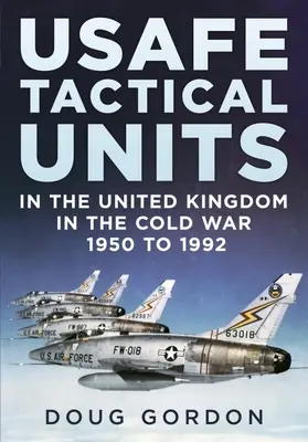 Les unités tactiques de l'USAFE au Royaume-Uni pendant la guerre froide - USAFE Tactical Units in the United Kingdom in the Cold War