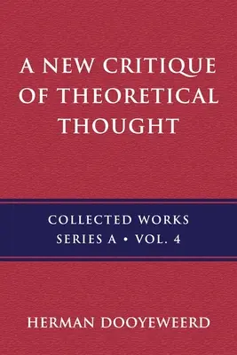 Une nouvelle critique de la pensée théorique, vol. 4 - A New Critique of Theoretical Thought, Vol. 4