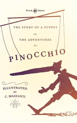 L'histoire d'une marionnette - Ou les aventures de Pinocchio - Illustré par C. Mazzanti - The Story of a Puppet - Or, The Adventures of Pinocchio - Illustrated by C. Mazzanti