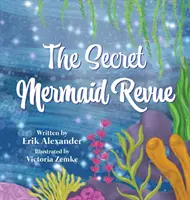 La Revue secrète des sirènes - The Secret Mermaid Revue