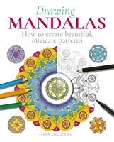 Dessiner des mandalas - Comment créer des motifs magnifiques et complexes - Drawing Mandalas - How to Create Beautiful, Intricate Patterns