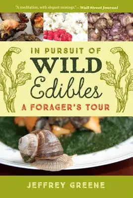 À la poursuite des aliments sauvages : Le tour du butineur - In Pursuit of Wild Edibles: A Forager's Tour