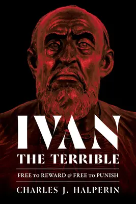 Ivan le Terrible : Libre de récompenser et libre de punir - Ivan the Terrible: Free to Reward and Free to Punish