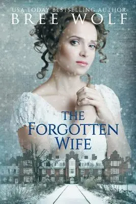 L'épouse oubliée : une romance de régence - The Forgotten Wife: A Regency Romance