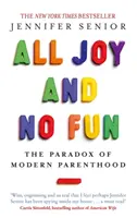 Toute la joie et aucun plaisir - Le paradoxe de la parentalité moderne - All Joy and No Fun - The Paradox of Modern Parenthood