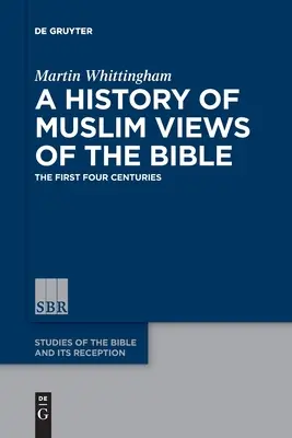 Histoire de la vision musulmane de la Bible - A History of Muslim Views of the Bible