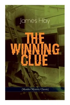 THE WINNING CLUE (Classique du meurtre et du mystère) : Un roman policier - THE WINNING CLUE (Murder Mystery Classic): A Detective Novel