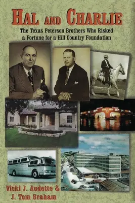 Hal et Charlie : Les frères Peterson du Texas qui ont risqué une fortune pour une fondation dans la région des collines - Hal and Charlie: The Texas Peterson Brothers Who Risked a Fortune For A Hill Country Foundation