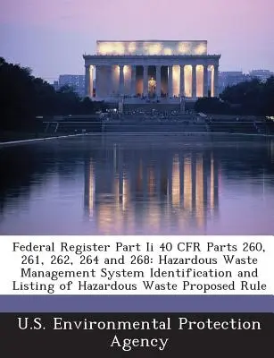 Federal Register Part II 40 Cfr Parts 260, 261, 262, 264 and 268 : Hazardous Waste Management System Identification and Listing of Hazardous Waste Prop - Federal Register Part II 40 Cfr Parts 260, 261, 262, 264 and 268: Hazardous Waste Management System Identification and Listing of Hazardous Waste Prop