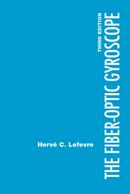 Le gyroscope à fibre optique, 3e édition - The Fiber-Optic Gyroscope, 3rd Edition