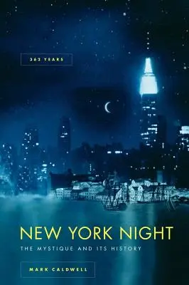 La nuit new-yorkaise : La mystique et son histoire - New York Night: The Mystique and Its History