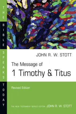 Le message de 1 Timothée et Tite : Garder la vérité - The Message of 1 Timothy and Titus: Guard the Truth