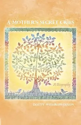 Les cris secrets d'une mère : Une biographie - A Mother's Secret Cries: A Biography