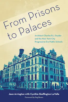 Des usines aux palais : L'architecte Charles B. J. Snyder et les écoles publiques de la ville de New York - From Factories to Palaces: Architect Charles B. J. Snyder and the New York City Public Schools