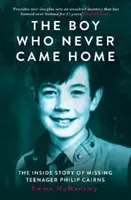 Le garçon qui n'est jamais rentré à la maison : Philip Cairns - Boy Who Never Came Home: Philip Cairns