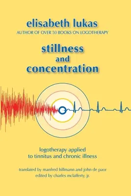 Calme et concentration : La logothérapie appliquée aux acouphènes et aux maladies chroniques - Stillness and Concentration: Logotherapy Applied to Tinnitus and Chronic Illness