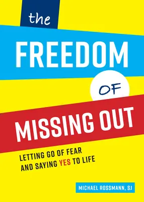 La liberté de manquer : Lâcher la peur et dire oui à la vie - The Freedom of Missing Out: Letting Go of Fear and Saying Yes to Life