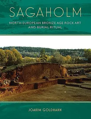 Sagaholm - Art rupestre et rituel funéraire de l'âge du bronze en Europe du Nord - Sagaholm - North European Bronze Age rock art and burial ritual