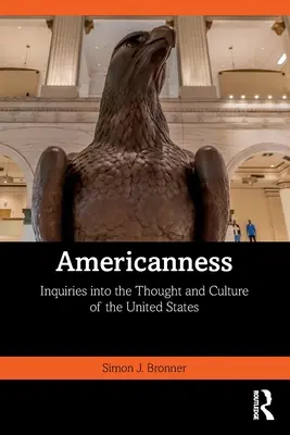 L'américanité : Enquêtes sur la pensée et la culture des États-Unis - Americanness: Inquiries Into the Thought and Culture of the United States