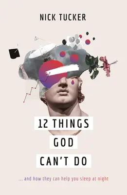 12 choses que Dieu ne peut pas faire : ...et comment elles peuvent vous aider à dormir la nuit - 12 Things God Can't Do: ...and How They Can Help You Sleep at Night