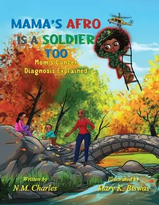 L'afro de maman est aussi un soldat : Le diagnostic de cancer de maman expliqué - Mama's Afro Is a Soldier Too: Mom's Cancer Diagnosis Explained