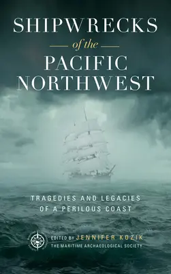 Les naufrages du nord-ouest du Pacifique : Tragédies et héritages d'une côte périlleuse - Shipwrecks of the Pacific Northwest: Tragedies and Legacies of a Perilous Coast