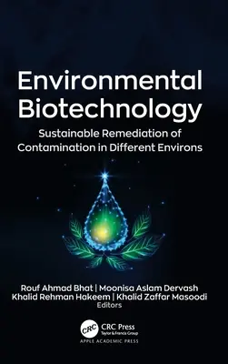 Biotechnologie environnementale : Remédiation durable de la contamination dans différents environnements - Environmental Biotechnology: Sustainable Remediation of Contamination in Different Environs