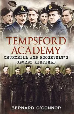 L'Académie de Tempsford - L'aérodrome secret de Churchill et de Roosevelt - Tempsford Academy - Churchill's and Roosevelt's Secret Airfield