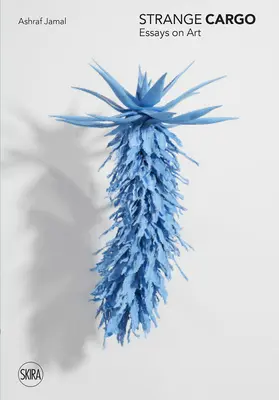 Strange Cargo : Essais sur l'art - Strange Cargo: Essays on Art