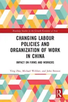L'évolution des politiques du travail et de l'organisation du travail en Chine : Impact sur les entreprises et les travailleurs - Changing Labour Policies and Organization of Work in China: Impact on Firms and Workers