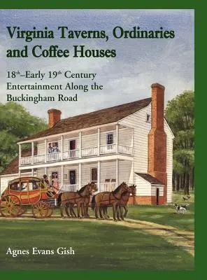 Tavernes de Virginie, Ordinaires et Cafés : Divertissements du 18e et du début du 19e siècle le long de la route de Buckingham - Virginia Taverns, Ordinaries and Coffee Houses: 18th - Early 19th Century Entertainment Along the Buckingham Road