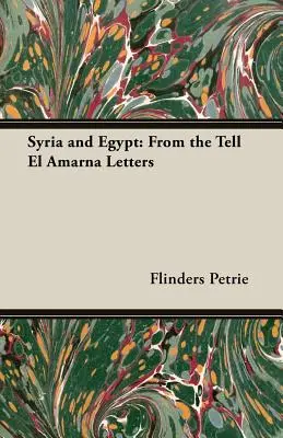 Syrie et Égypte : D'après les lettres de Tell El Amarna - Syria and Egypt: From the Tell El Amarna Letters