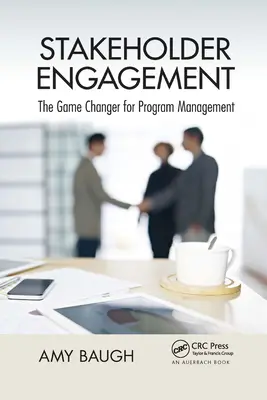 L'engagement des parties prenantes : L'engagement des parties prenantes : un changement de cap pour la gestion des programmes - Stakeholder Engagement: The Game Changer for Program Management