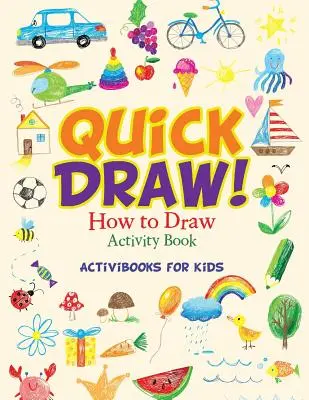 Quick Draw : Cahier d'activités sur le dessin - Quick Draw: How to Draw Activity Book