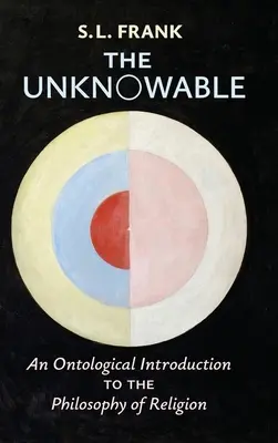 L'inconnaissable : Une introduction ontologique à la philosophie de la religion - The Unknowable: An Ontological Introduction to the Philosophy of Religion