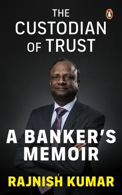 Le gardien de la confiance : Les mémoires d'un banquier - The Custodian of Trust: A Banker's Memoir