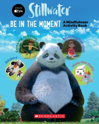 Soyez dans le moment présent (Stillwater) (Media Tie-In) : Un cahier d'activités sur la pleine conscience - Be in the Moment (Stillwater) (Media Tie-In): A Mindfulness Activity Book