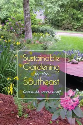 Jardinage durable pour le Sud-Est - Sustainable Gardening for the Southeast