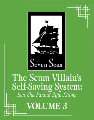 Le système d'autosauvetage du méchant de l'écume : Ren Zha Fanpai Zijiu Xitong (Roman) Vol. 3 - The Scum Villain's Self-Saving System: Ren Zha Fanpai Zijiu Xitong (Novel) Vol. 3