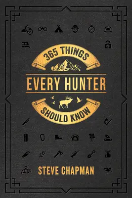 365 choses que tout chasseur devrait savoir - 365 Things Every Hunter Should Know