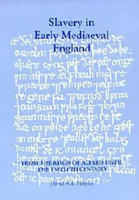 L'esclavage dans l'Angleterre médiévale depuis le règne d'Alfred jusqu'au douzième siècle - Slavery in Early Mediaeval England from the Reign of Alfred Until the Twelfth Century