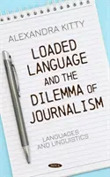 Le langage chargé et le dilemme du journalisme - Loaded Language and the Dilemma of Journalism