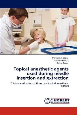 Agents anesthésiques topiques utilisés lors de l'insertion et de l'extraction d'une aiguille - Topical anesthetic agents used during needle insertion and extraction