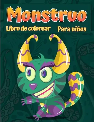 Livre pour colorier les monstres pour les enfants : Un libro de actividades divertido Libro de colorante fresco, divertido y quirky para nios de todas las edad - Libro para colorear monstruos para nios: Un libro de actividades divertido Libro de colorante fresco, divertido y quirky para nios de todas las edad