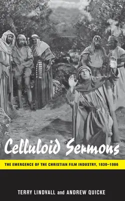 Celluloid Sermons : L'émergence de l'industrie cinématographique chrétienne, 1930-1986 - Celluloid Sermons: The Emergence of the Christian Film Industry, 1930-1986