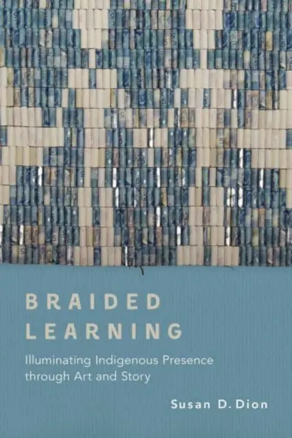 L'apprentissage par la tresse : Illuminer la présence indigène à travers l'art et l'histoire - Braided Learning: Illuminating Indigenous Presence Through Art and Story