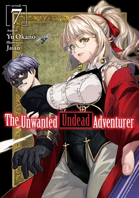 L'aventurier mort-vivant indésirable (Light Novel) : Volume 7 - The Unwanted Undead Adventurer (Light Novel): Volume 7