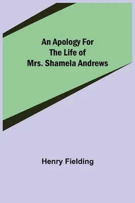 Une apologie de la vie de Mme Shamela Andrews - An Apology for the Life of Mrs. Shamela Andrews