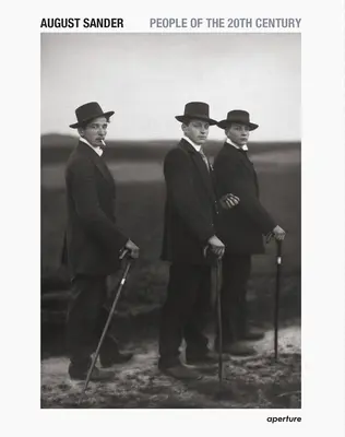 August Sander : Les hommes du XXe siècle : Une œuvre culturelle en photographies - August Sander: People of the 20th Century: A Cultural Work in Photographs